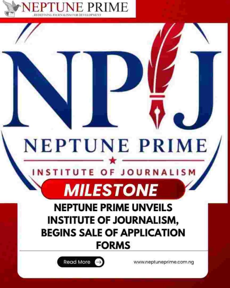 Neptune Prime Launches Journalism Institute, Begins Sale Of Application Forms NPIJ 01